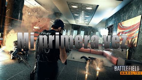 Mi Primera Vez En Battlefield Hardline Youtube