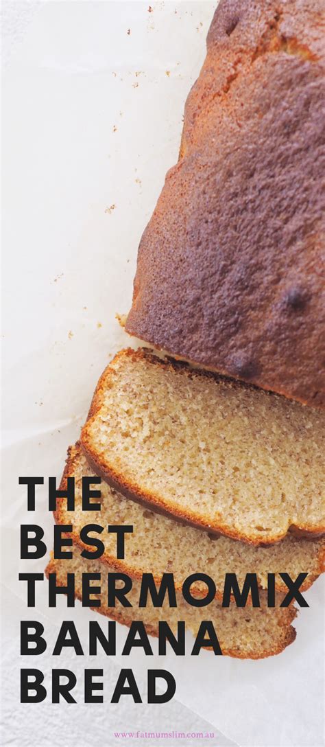 The Best Thermomix Banana Bread Recipe Fat Mum Slim