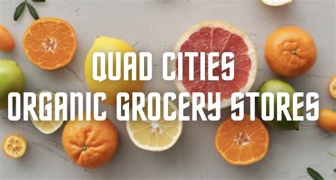 Best Organic Grocery Stores In The Quad Cities