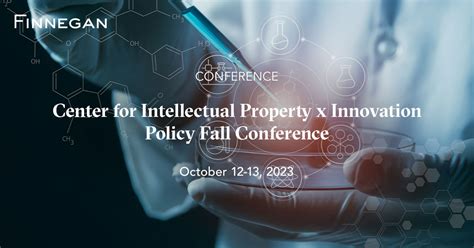 Center For Intellectual Property X Innovation Policy Fall Conference Events Finnegan