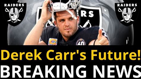 Las Vegas Raiders Breaking News Derek Carr S Future Hangs In The