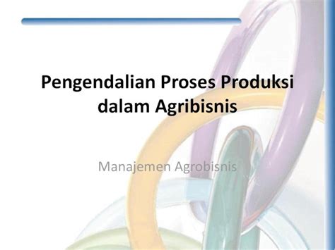 Pdf Pengendalian Proses Produksi Dalam Agribisnis · Pengendalian Proses Produksi Dalam