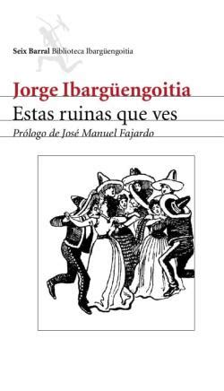 Estas Ruinas Que Ves De Jorge Ibarg Engoitia En Pdf Ebook Y Audiolibro