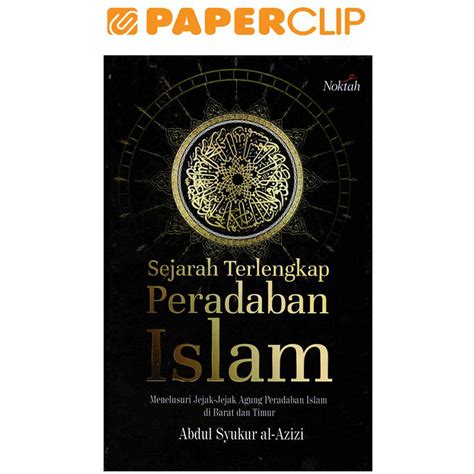 Jual Sejarah Terlengkap Peradaban Islam Shopee Indonesia