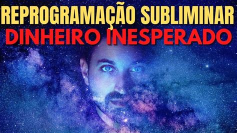 REPROGRAMAÇÃO SUBLIMINAR ATRAIA DINHEIRO INESPERADO ÁUDIO PODEROSO