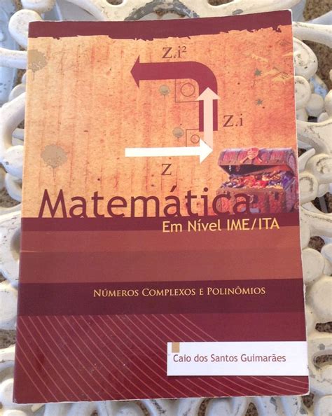 Matemática em Nível Ime ita Números Complexos e Polinômio Livro