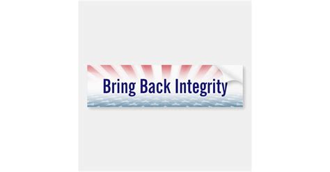 Bring Back Integrity Bumper Sticker Zazzle