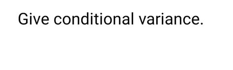 Answered Give Conditional Variance Bartleby