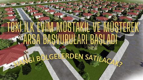 TOKİ İLK EVİM ARSA İlk Evim Arsa Son Durum Ne Hangi bölgelerden