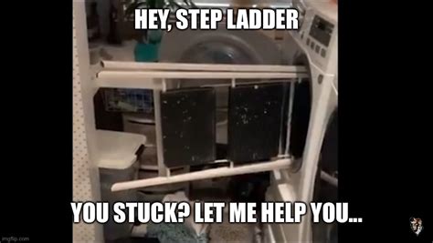 Image Tagged In Ladder In Washing Machine Imgflip