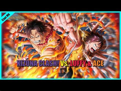 Optc Kizuna Clash Vs Luffy Ace Int Qck Str Team Youtube