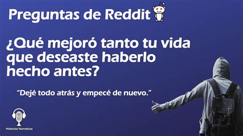 Preguntas De Reddit Qu Mejor Tanto Tu Vida Que Deseaste Haberlo