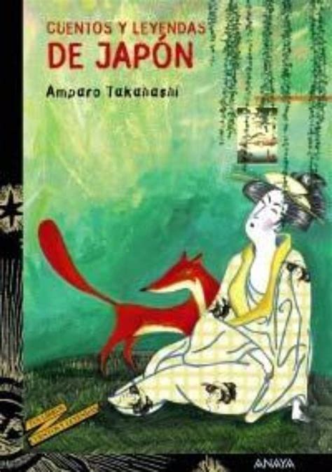 Cuentos y leyendas de Japón Takahashi Amparo Anaya 978 84 667