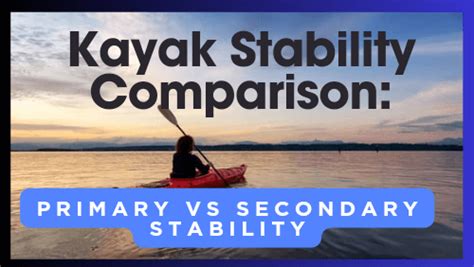 Kayak Stability Comparison Primary Vs Secondary Stability Kayaking Info