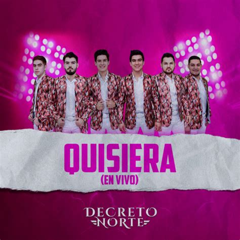 Quisiera En Vivo Single By Decreto Norte Spotify