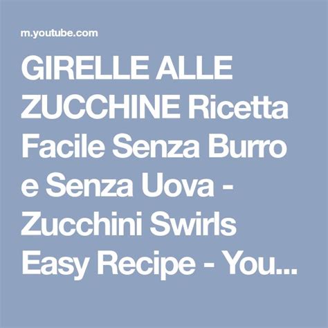 GIRELLE ALLE ZUCCHINE Ricetta Facile Senza Burro E Senza Uova