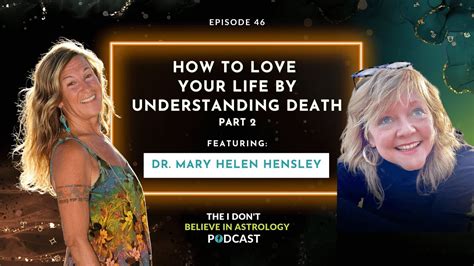 Life Lessons From Death Pt 2 With Dr Mary Helen Hensley Youtube