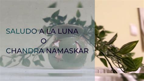 SALUDO A LA LUNA Chandra Namaskar YouTube