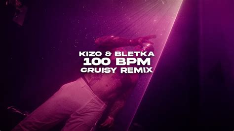 Kizo X Bletka 100 BPM Cruisy Remix YouTube