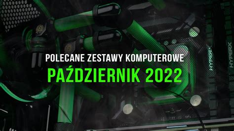 Polecane zestawy komputerowe do gier październik 2022 ITHardware