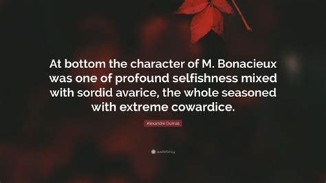 Alexandre Dumas Quote At Bottom The Character Of M Bonacieux Was One