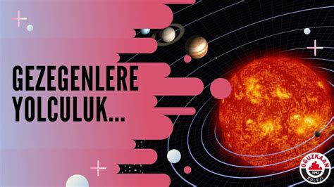 Gezegenlere Yolculuk Zamani Youtube