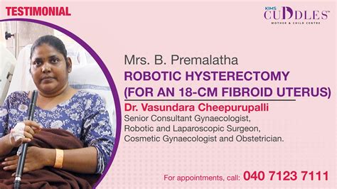 Patient Testimonial Robotic Hysterectomy Cm Fibroid Uterus Kims