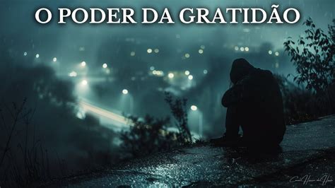 A Gratid O Muda A Vida Pare De Reclamar E Comece A Agradecer A Deus