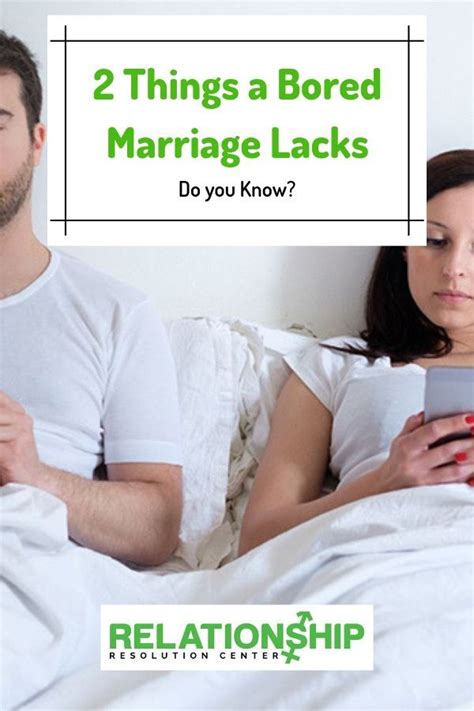 2 Things A Bored Marriage Lacks Boring Marriage Relationship