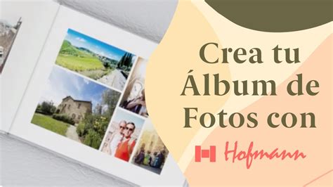 Crea Tu Lbum De Fotos Personalizado Con Hofmann Youtube