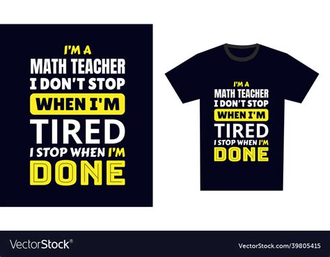 Math Teacher T Shirt Design I M A Teacher I Vector Image