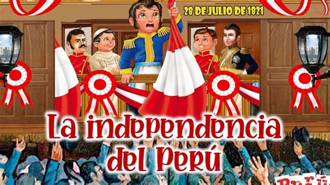 La Independencia Del Peru Para NiÑos Youtube