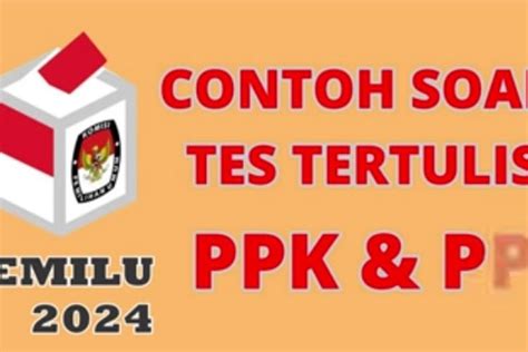 Soal Tes Ppk Pemilu 2024 Homecare24