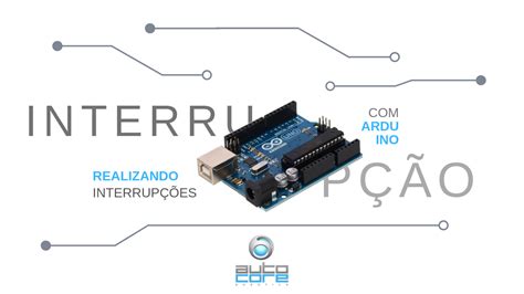 Realizando Interrup Es No Arduino Aprenda Agora Mesmo