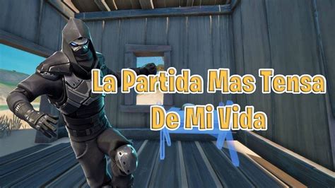 La Partida Mas Tensa En Mi Vida Fortnite Youtube