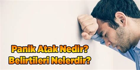 Panik Atak Nedir Belirtileri Nelerdir