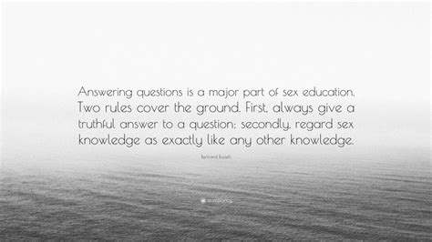 Bertrand Russell Quote “answering Questions Is A Major Part Of Sex Education Two Rules Cover