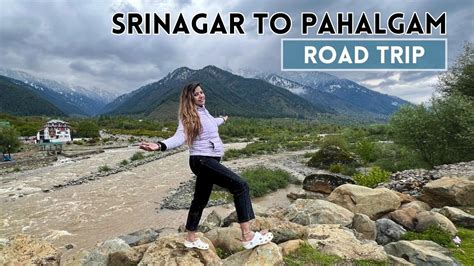 Kashmir S Breathtaking Road From Srinagar To Pahalgam Road Trip Vlog