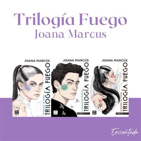 Trilogia Fuego Joana Marcus