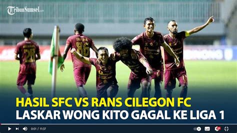 Hasil Sriwijaya Fc Vs Rans Cilegon Fc Di Liga Laskar Wong Kito