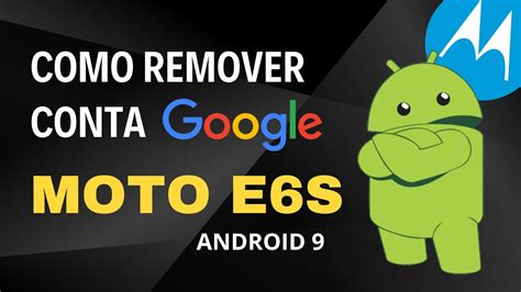 Como Remover Conta Google MOTO E6 MOTO E6S MOTO E6 PLUS MOTO E6 PLAY