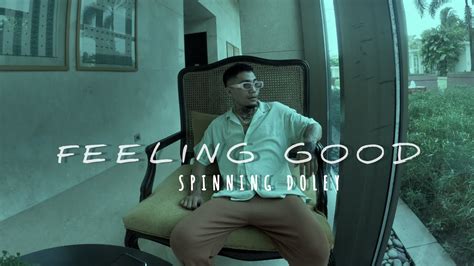 Feeling Good Spinning Doley Offcial Mv Youtube