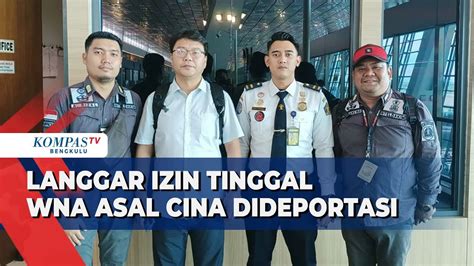 Langgar Izin Tinggal WNA Asal Cina Dideportasi YouTube