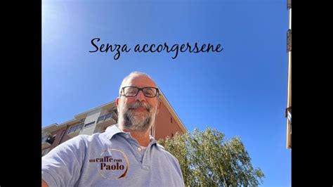 Un Caff Con Paolo Puntata Senza Accorgersene Youtube