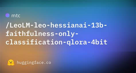 Mtc Leolm Leo Hessianai B Faithfulness Only Classification Qlora Bit