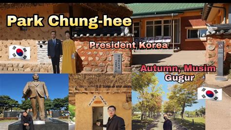 Musim Gugur Di Korea Main Ketempat Presiden Korea Park Chung Hee