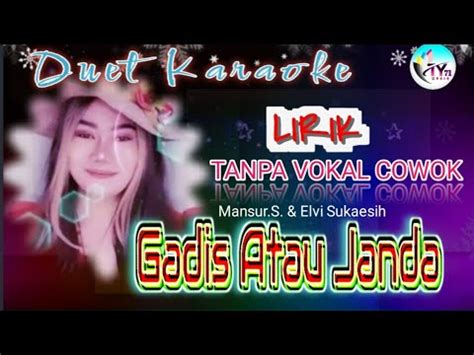 Gadis Atau Janda Karaoke Lirik Mansyur S Fet Elvi Sukaesih