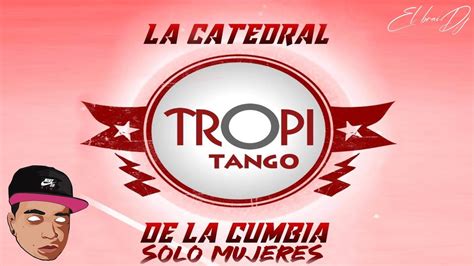 Tropitango Enganchados Solo Mujeres Colombiano Tropitango La