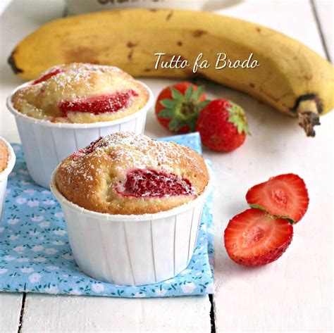 Muffin Alle Fragole E Banana Tutto Fa Brodo In Cucina