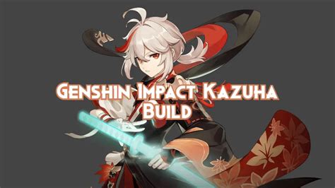 Genshin Impact Kazuha Build Guide Pillar Of Gaming